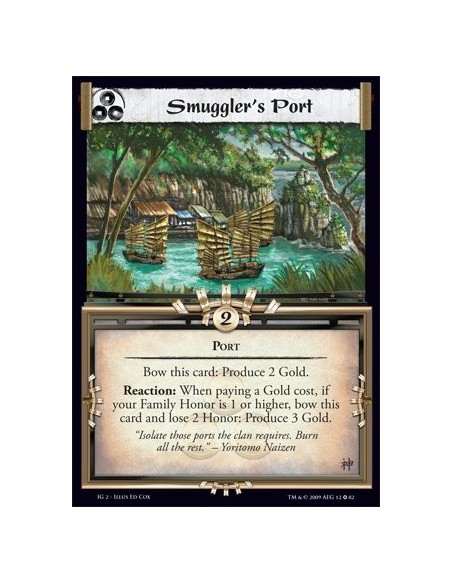 Smuggler's Port  - Port Bow this card: Produce 2 Gold. Reaction: When paying a Gold cost, if  your Family Honor is 1 or higher, 