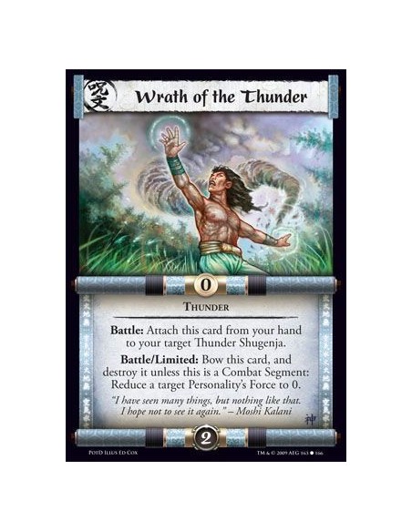 Wrath of the Thunder  - Thunder Battle: Attach this card from your hand to your target Thunder Shugenja. Battle/Limited: Bow thi