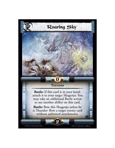 Roaring Sky  - Thunder Battle: If this card is in your hand, attach it to your target Shugenja: You may take an additional Battl