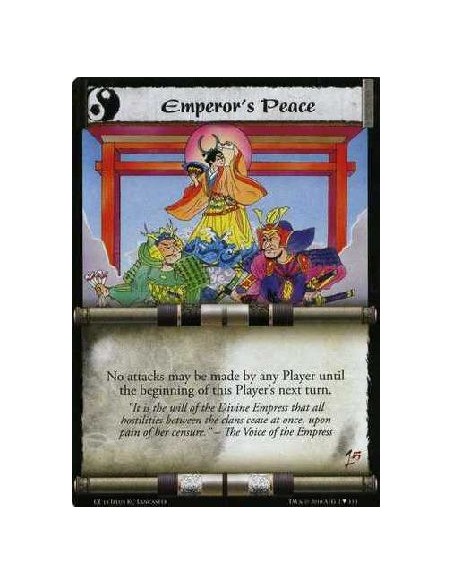 Emperor's Peace  - No attacks may be made by any Player until the beginning of this Player's next turn