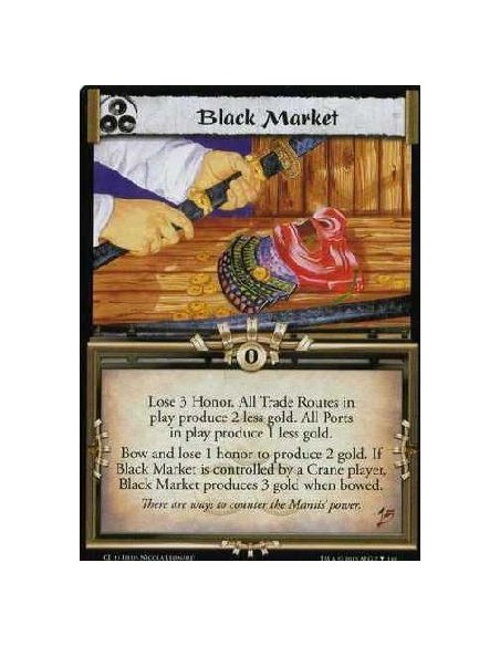 Black Market  - Lose 3 Honor. All Trade Routes in play produce 2 less gold. All Ports in play produce 1 less gold. Bow and lose 