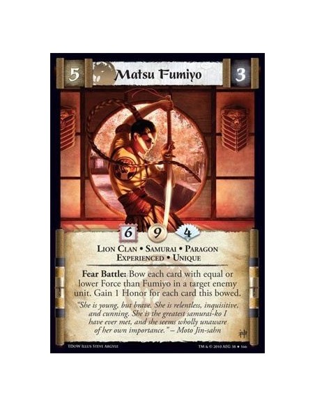 Matsu Fumiyo Exp  - Lion Clan • Samurai • Paragon • Experienced • Unique Fear Battle: Bow each card with equal or lower Force th