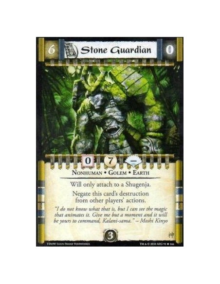 Stone Guardian  - Nonhuman • Golem • Earth Will only attach to a Shugenja. Negate this card’s destruction from other players’ ac