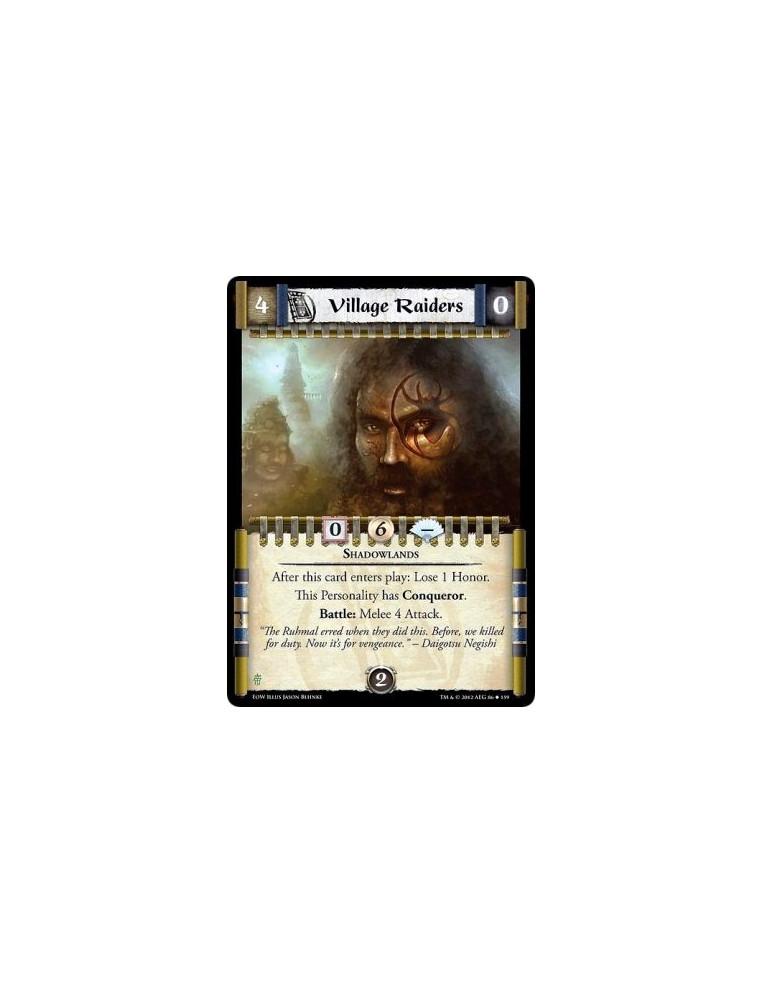 Village Raiders  - ShadowlandsAfter this card enters play: Lose 1 Honor. This Personality has Conqueror. Battle: Melee 4 Attack.