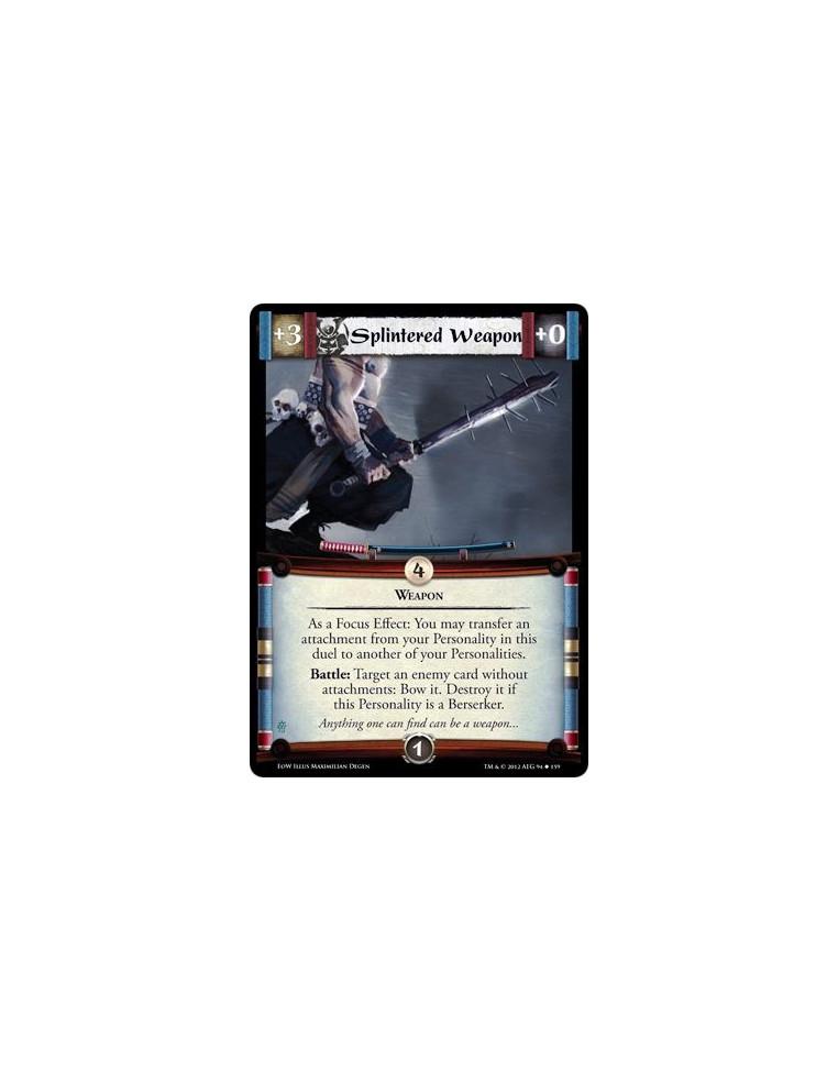 Splintered Weapon  - WeaponAs a Focus Effect: You may transfer an attachment from your Personality in this duel to another of yo