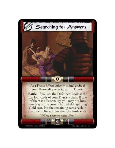 Searching for Answers  - As a Focus Effect: After this duel ends, if your Personality won it, gain 1 Honor. Battle: If you are t