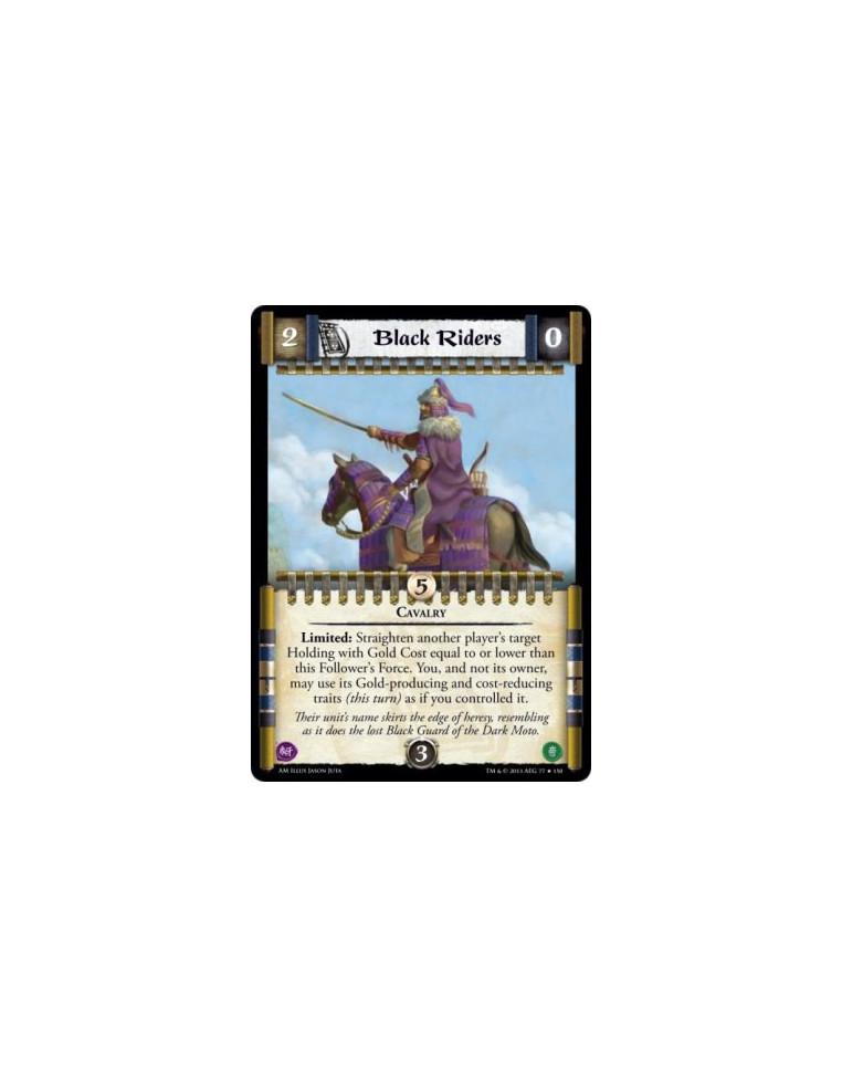 Black Riders  - Cavalry              Limited: Straighten another player's target Holding with Gold Cost equal to or lower than t