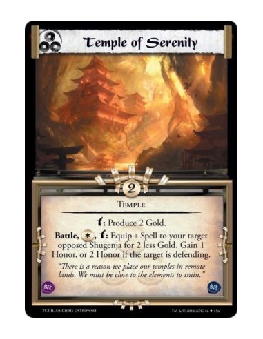 Temple of Serenity  - Temple        w: Produce 2 Gold.Battle, , w: Equip a Spell to your target opposed Shugenja for 2 less Gold