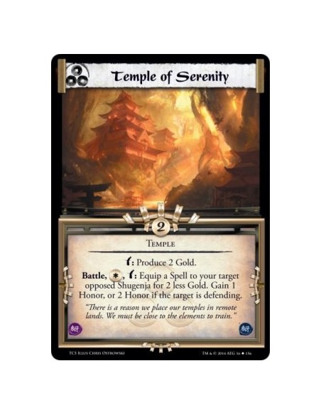 Temple of Serenity  - Temple        w: Produce 2 Gold.Battle, , w: Equip a Spell to your target opposed Shugenja for 2 less Gold