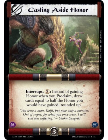 Casting Aside Honor  - Interrupt, 2: Instead of gaining Honor when you Proclaim, draw cards equal to half the Honor you would ha