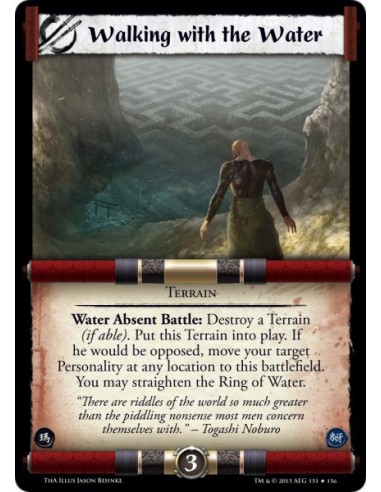 Walking with the Water FOIL  - Terrain              Water Absent Battle: Destroy a Terrain (if able). Put this Terrain into play