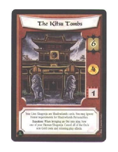 The Kitsu Tombs  - Immediately before the game begins, all Lion Shugenja in your Dynasty deck permanently gain the Shadowlands t