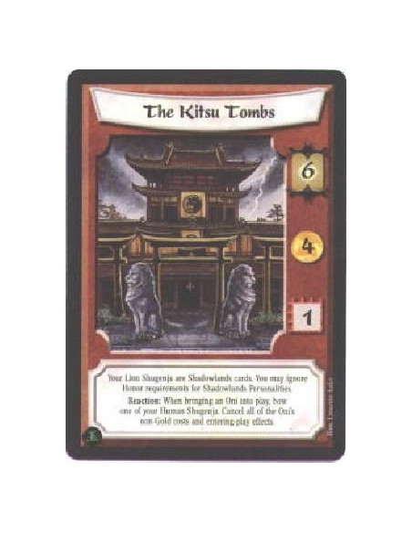 The Kitsu Tombs  - Immediately before the game begins, all Lion Shugenja in your Dynasty deck permanently gain the Shadowlands t