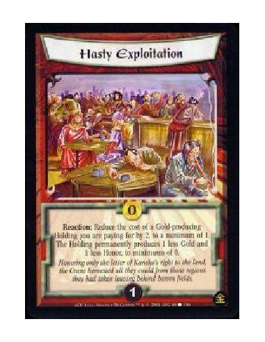 Hasty Exploitation  - Reaction: Reduce the cost of a Gold-producing Holding you are paying for by 2, to a minimum of 1. The Hold