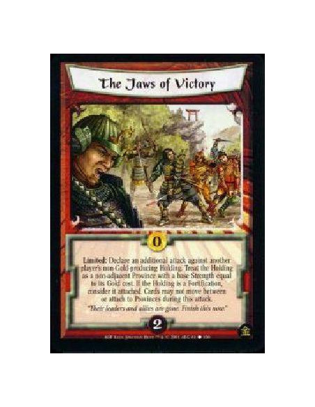 The Jaws of Victory  - Limited: Declare an additional attack against another player's non-Gold-producing Holding. Treat the Hold