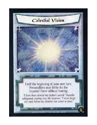 Celestial Vision  - Until the beginning of your next turn, Personalities may lobby for the Imperial Favor without bowing.