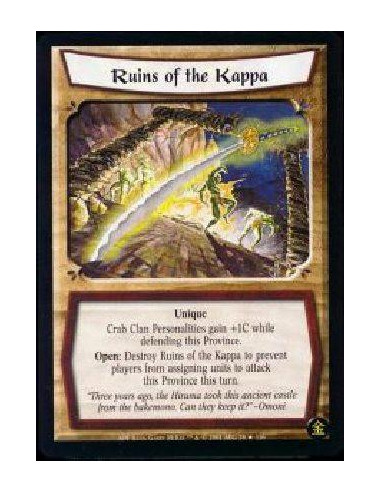 Ruins of the Kappa  - Unique Crab Clan Personalities gain +1C while defending this Province. Open: Destroy Ruins of the Kappa to