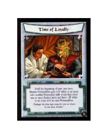 Time Of Loyalty FOIL  - Until the beginning of your next turn, Human Personalities gain +1F while in an army with another Person