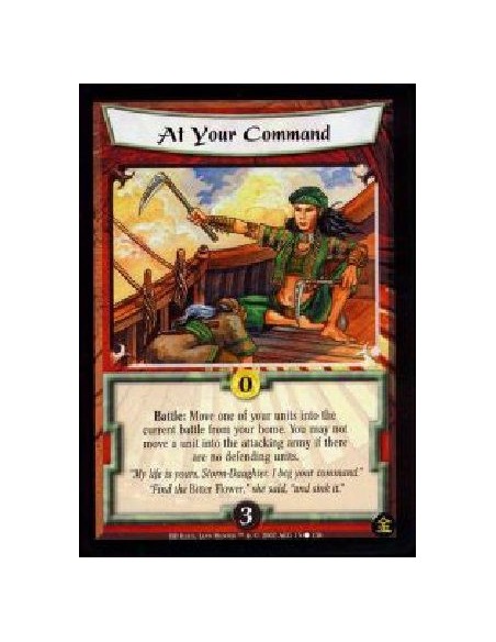 At Your Command (Signed by LLyn Hunter)  - Battle: Move one of your units into the current battle from your home. You may not mo