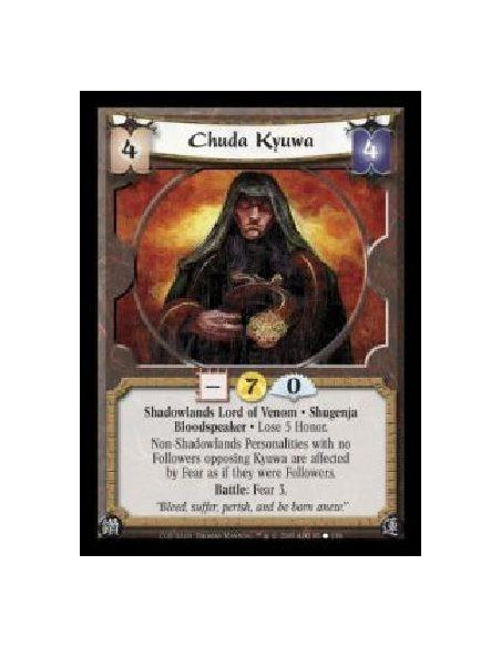 Chuda Kyuwa  - Shadowlands Lord of Venom · Shugenja · Bloodspeaker · Lose 5 Honor. Non-Shadowlands Personalities with no Followe