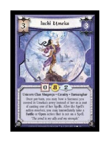 Iuchi Umeka (Español)  - Unicorn Clan Shugenja · Cavalry · Baraunghar. Once per turn, you may bow a Samurai you control in Umeka