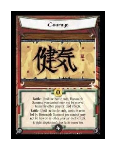 Courage  - Battle: Until the battle ends, Honorable Samurai you control may not be moved home by other players' card effects. Ba