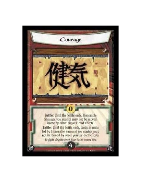 Courage  - Battle: Until the battle ends, Honorable Samurai you control may not be moved home by other players' card effects. Ba