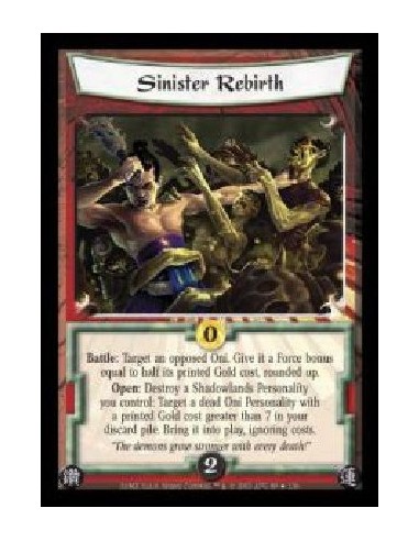 Sinister Rebirth FOIL (Idioma Español)  - Battle: Target an opposed Oni. Give it a Force bonus equal to half its printed Gold co