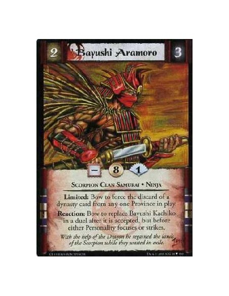 Bayushi Aramoro (Idioma Español)  - Scorpion Clan Samurai. Ninja Limited: Bow to force the discard of a Dynasty card from any on