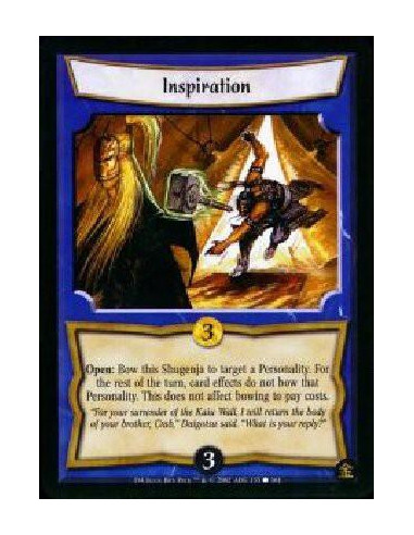 Inspiration  - Open: Bow this Shugenja to target a Personality. For the rest of the turn, card effects do not bow that Personali