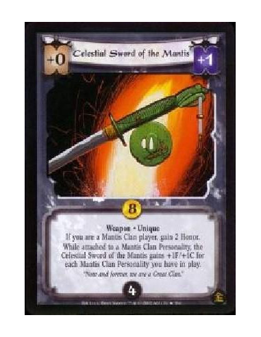 Celestial Sword of the Mantis FOIL  - Weapon * Unique If you are a Mantis Clan player, gain 2 Honor. While attached to a Mantis 