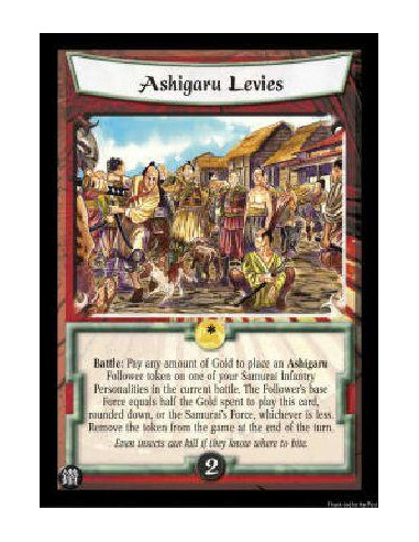 Ashigaru Levies  - Battle: Pay any amount of Gold to place an Ashigaru Follower token on one of your Samurai Infantry Personalit