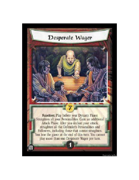 Desperate Wager FOIL  - Reaction: Play before your Dynasty Phase. Straighten all your Personalities. Gain an additional Attack P