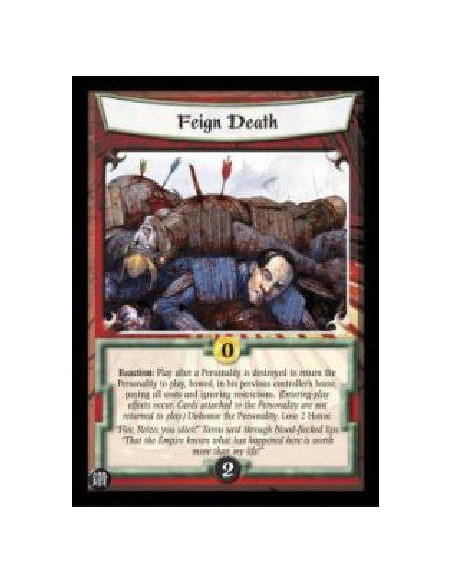 Feign Death FOIL  - Reaction: Play after a Personality is destroyed to return the Personality to play, bowed, in his previous co