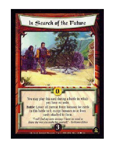 In Search of the Future  - You may play this card during a battle in which you have no units. Battle: Lower all Force bonuses fo