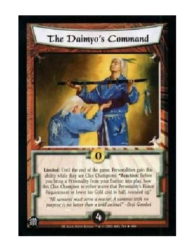 The Daimyo's Command  - Limited: Until the end of the game, Personalities gain this ability while they are Clan Champions: "Reac