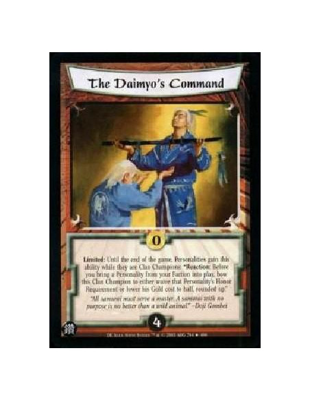 The Daimyo's Command  - Limited: Until the end of the game, Personalities gain this ability while they are Clan Champions: "Reac