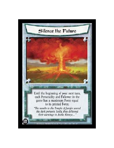 Silence the Future FOIL (Francés)  - Until the beginning of your next turn, each Personality and Follower in the game has a maxi