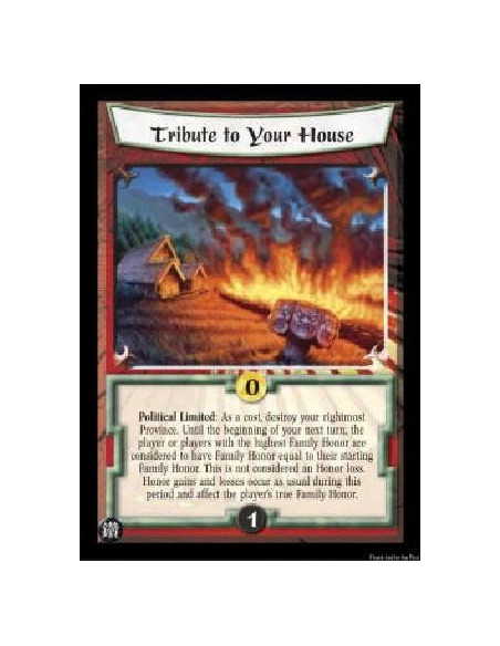 Tribute to Your House FOIL  - Political Limited: As a cost, destroy your rightmost Province. Until the beginning of your next tu