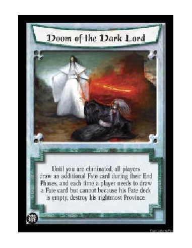 Doom of the Dark Lord FOIL  - Until you are eliminated, all players draw an additional Fate card during their End Phases, and ea