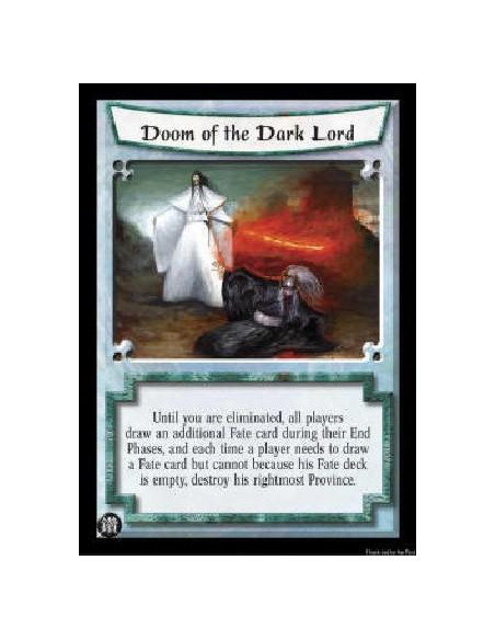 Doom of the Dark Lord FOIL  - Until you are eliminated, all players draw an additional Fate card during their End Phases, and ea