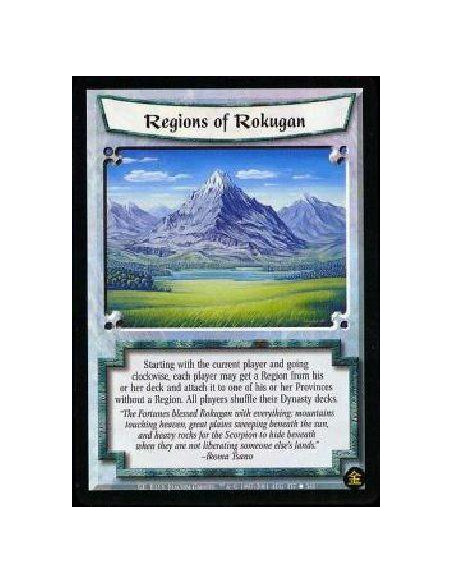 Regions of Rokugan  - Beginning with you and proceeding in turn order, each player may search his Dynasty deck for a Region and 