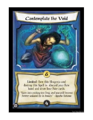 Contemplate the Void  - Limited: Bow this Shugenja and destroy this Spell to discard your Fate hand and draw four Fate cards. 