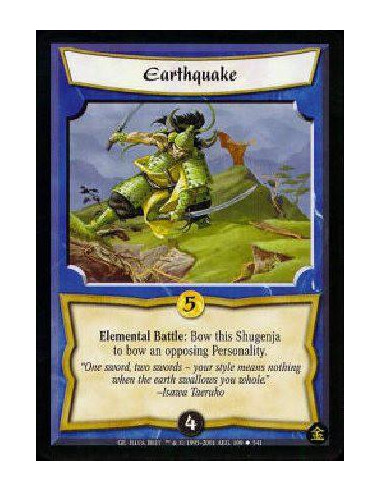 Earthquake  - Elemental Earth Battle: Bow this Shugenja to bow an opposing Personality. 