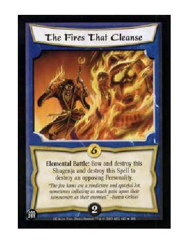 The Fires That Cleanse FOIL  - Elemental Battle: Bow and destroy this Shugenja and destroy this Spell to destroy an opposing Per