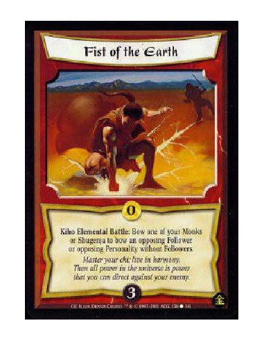 Fist of the Earth  - Kiho Battle: Bow one of your Shugenja or Monks to bow an opposing Follower or an opposing Personality witho