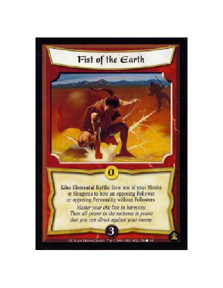 Fist of the Earth  - Kiho Battle: Bow one of your Shugenja or Monks to bow an opposing Follower or an opposing Personality witho