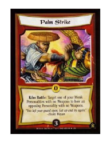 Palm Strike FOIL  - Kiho Battle: Target one of your unbowed Monk Personalities with no Weapons to bow an opposing Personality wi