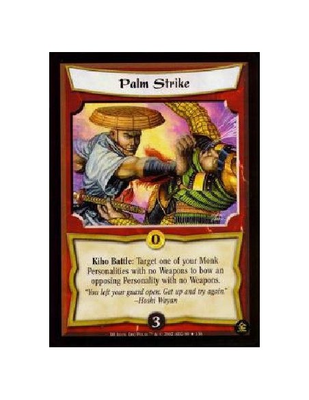 Palm Strike FOIL  - Kiho Battle: Target one of your unbowed Monk Personalities with no Weapons to bow an opposing Personality wi