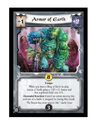 Armor of Earth  - Unique While you have a Ring of Earth in play, Armor of Earth gains a +2F/+1C bonus and has a printed Gold cos